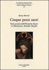 Cinque pezzi sacri. Testi poetici dell Oratorio Sacro in Metastasio, Handel, Haydn