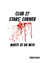 Club J27. Stars  corner. (Morte di un mito)