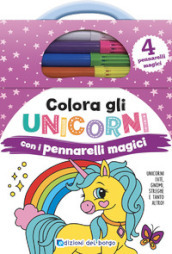 Colora gli unicorni con i pennarelli magici. Unicorni, fate, gnomi, streghe e tanto altro ancora! Ediz. a colori. Con 4 pennarelli magici