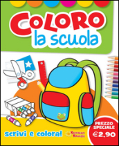 Coloro la scuola. Ediz. illustrata