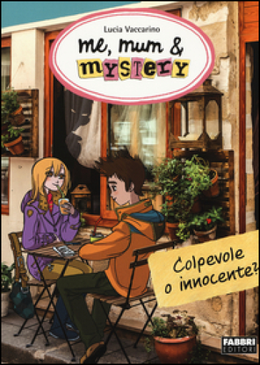 Colpevole o innocente? Me, mum &amp; mistery. Vol. 11