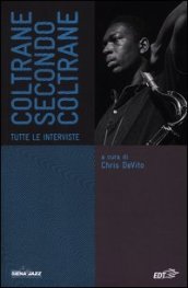 Coltrane secondo Coltrane. Tutte le interviste