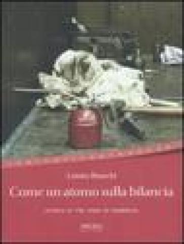 Come un atomo sulla bilancia. Storia di tre anni di fabbrica