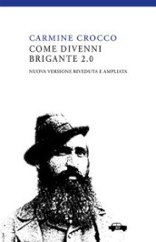 Come divenni brigante 2.0. Ediz. ampliata