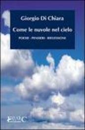 Come le nuvole nel cielo. Poesie, pensieri, riflessioni