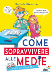 Come sopravvivere alle medie... e farti un sacco di amici