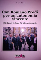 Con Romano Prodi per un autonomia vincente-Mit Prodi Erfolge für die Autonomie