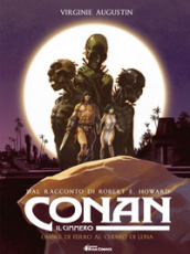 Conan il cimmero. Vol. 6: Ombre di ferro al chiaro di luna