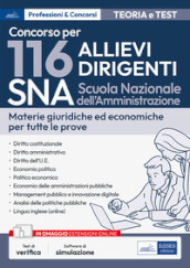 Concorso 116 Allievi Dirigenti SNA (Scuola Nazionale dell Amministrazione). Materie giuridiche ed economiche per tutte le prove. Teoria e test. Con espansione online. Con software di simulazione