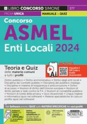 Concorso ASMEL Enti Locali 2024. Teoria e quiz delle materie comuni a tutti i profili. Con espansione online. Con software di simulazione