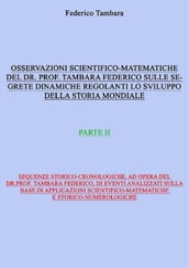 Considerazioni scientifico-matematiche del dr. prof. Tambara Federico riguardo alle segrete dinamiche regolanti lo sviluppo della storia mondiale (parte II)