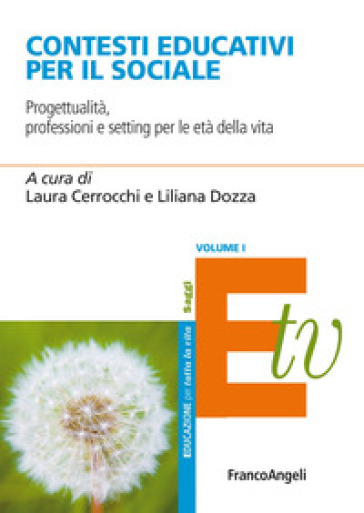 Contesti educativi per il sociale. Progettualità, professioni e setting per le età della vita. Vol. 1