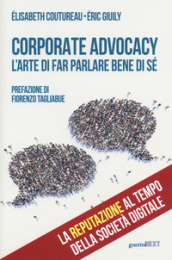 Corporate advocacy. L arte di far parlare bene di sé