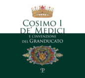 Cosimo I de  Medici e l invenzione del granducato