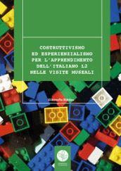 Costruttivismo ed esperienzialismo per l apprendimento dell italiano L2 nelle visite museali