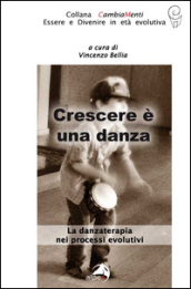 Crescere è una danza. La danzaterapia nei processi evolutivi