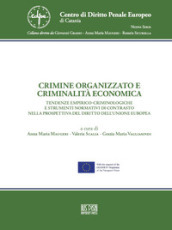Crimine organizzato e criminalità economica. Tendenze empirico-criminologiche e strumenti normativi di contrasto nella prospettiva del diritto dell Unione Europea