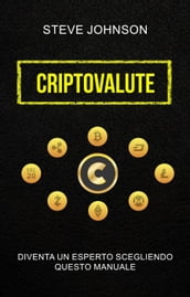 Criptovalute: Diventa Un Esperto Scegliendo Questo Manuale