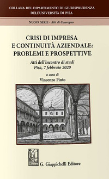 Crisi di impresa e continuità aziendale: problemi e prospettive. Atti dell'incontro di studi (Pisa, 7 febbraio 2020)