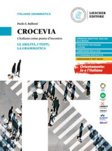 Crocevia. L'italiano come punto d'incontro. Le abilità, i testi, la grammatica. Per le Scuole superiori