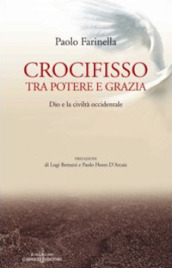 Crocifisso tra potere e grazia. Dio e la civiltà occidentale