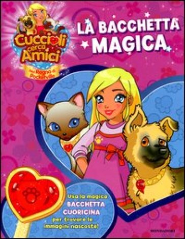 Cuccioli cerca amici. Nel regno di Pocketville. La bacchetta magica. Ediz. illustrata. Con gadget