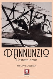 D Annunzio. L esteta eroe