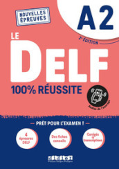 DELF. 100% reussite. Niveau A2. Per le Scuole superiori