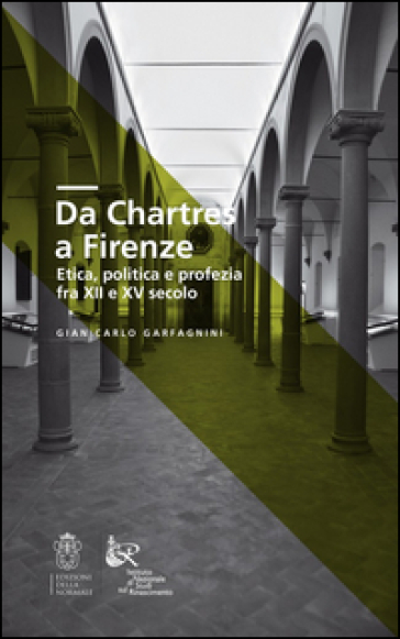 Da Chartres a Firenze. Etica, politica e profezia fra XII e XV secolo