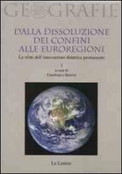 Dalla dissoluzione dei confini alle euroregioni. Le sfide dell innovazione didattica permanente. Vol. 1
