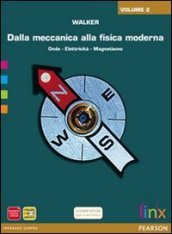 Dalla meccanica alla fisica moderna. Per le Scuole superiori. Con espansione online. Vol. 2: Onde elettricità e magnetismo