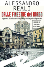 Dalle finestre del borgo. Agenzia Sambuco & Dell Oro: indagini dal passato. Ediz. speciale