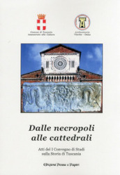 Dalle necropoli alle cattedrali. Atti del 1° Convegno di studi sulla storia di Tuscania