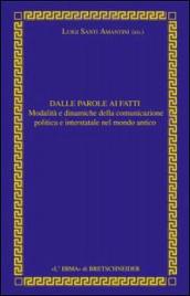 Dalle parole ai fatti. Relazioni interstatali e comunicazione politica nel mondo antico