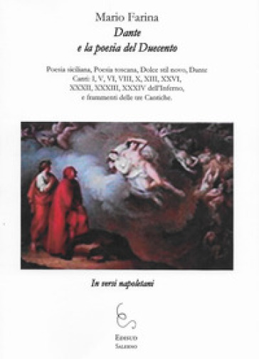 Dante e la poesia del Duecento. In versi napoletani. Poesia siciliana, poesia toscana, Dolce stil novo, Dante Canti: I, V, VI, VIII, X, XIII, XXVI, XXXII, XXXIII, XXXIV dell'Inferno, e frammenti delle tre Cantiche