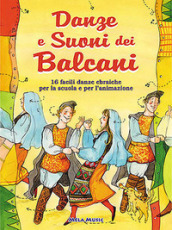 Danze e suoni dei Balcani. Danze e coreografie tradizionali per bambini. Intercultura. Libro didattico con canzoni. Con CD Audio