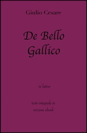 De Bello Gallico di Giulio Cesare in ebook