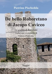 De bello Roboretano di Jacopo Caviceo. La guerra di Rovereto. Traduzione e commento di Pietrino Pischedda