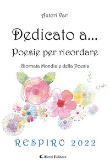 Dedicato a... Poesie per ricordare. Respiro 2022