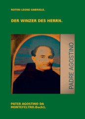 Der Winzer des Herrn. Pater Agostino da Montefeltro. Vol. 1