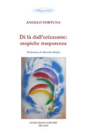 Di là dall orizzonte: utopiche trasparenze