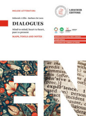 Dialogues. Mind to mind, heart to heart, past to present. Con Maps, Tools and Notes. Per le Scuole superiori. Vol. 1