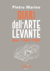 Diari dell Arte Levante. Bari 1960-1980
