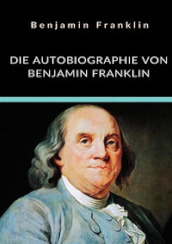 Die autobiographie von Benjamin Franklin