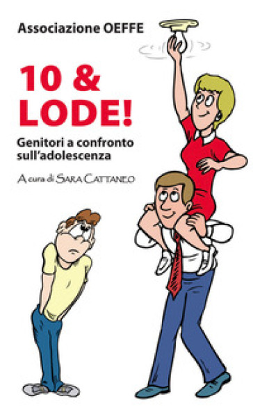 Dieci &amp; lode! Genitori a confronto sull'adolescenza