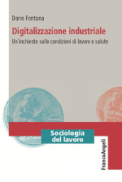 Digitalizzazione industriale. Un inchiesta sulle condizioni di lavoro e salute