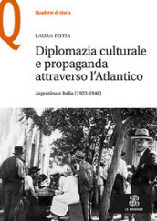 Diplomazia culturale e propaganda attraverso l Atlantico. Argentina e Italia (1923-1940)