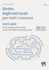 Diritto enti locali per tutti i concorsi. 2200 quiz. Per le selezioni di personale presso la Pubblica amministrazione. Ediz. MyDesk. Con Contenuto digitale per download e accesso on line