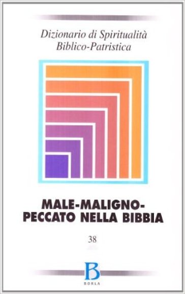 Dizionario di spiritualità biblico-patristica. Vol. 38: Male-maligno-peccato nella Bibbia