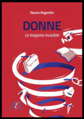 Donne. La trappola invisibile